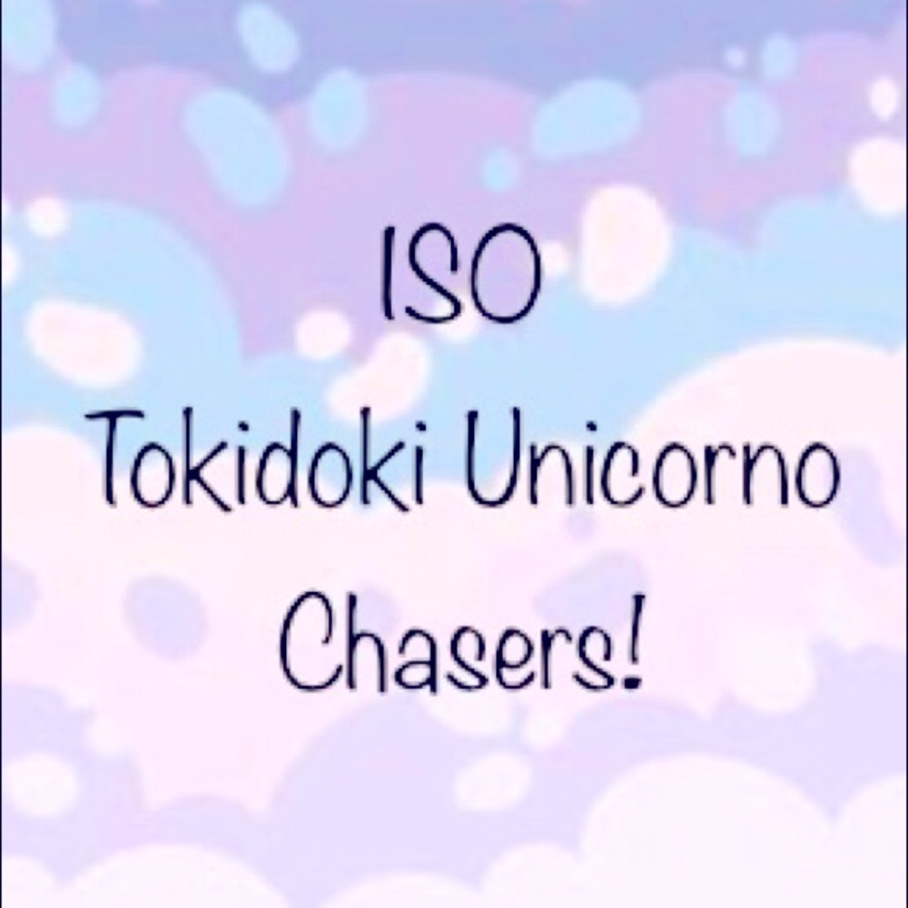 ISO Tokidoki Unicorno Chasers!